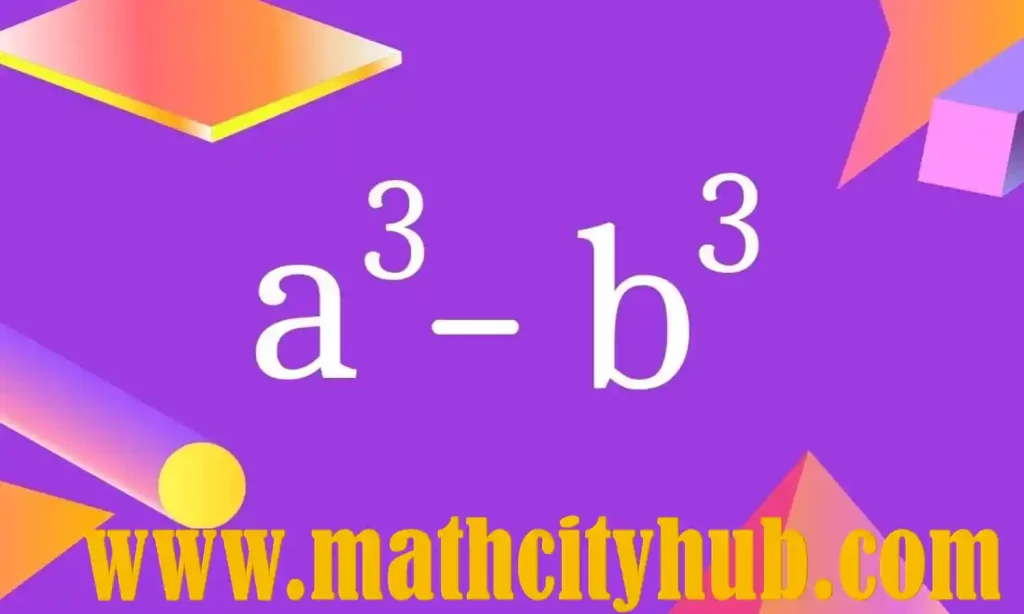 Easy Way To Learn A Cubed Minus B Cubed - Math City Hub