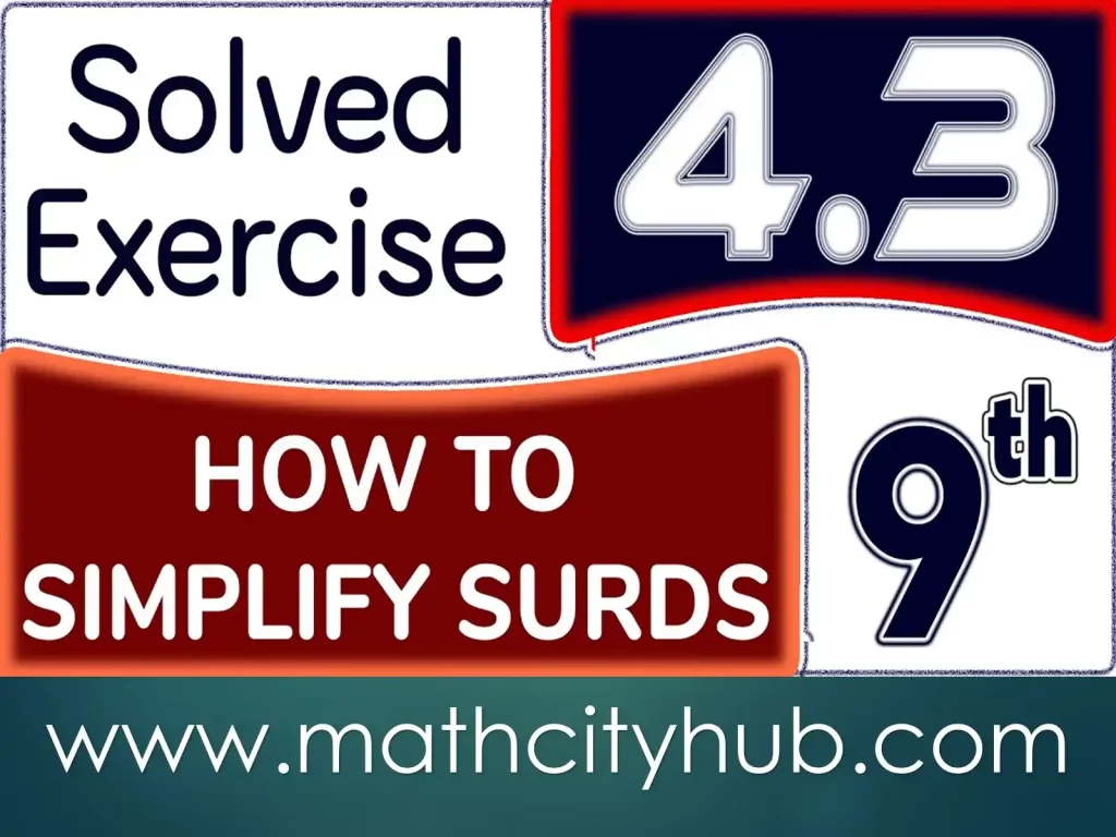 Exercise 4.3: Introduction to Algebraic Expressions, t recognize the surds and their application, t explain the surds of second order, Use basic operations on surds of second order,