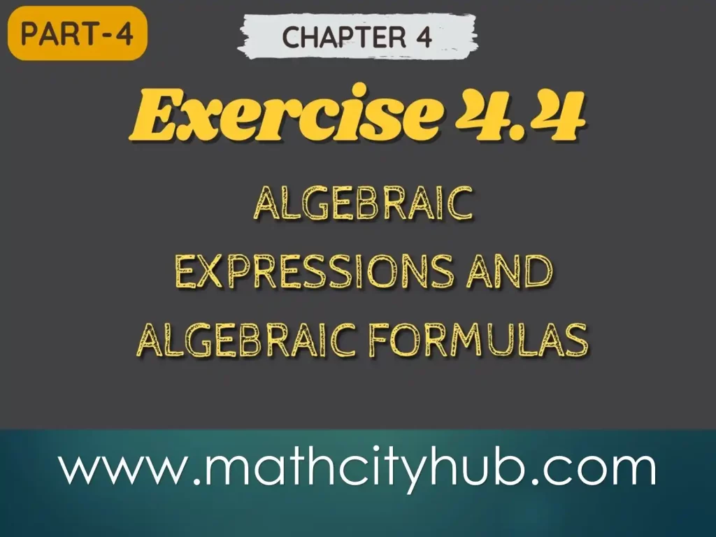 Exercise 4.4: Introduction to Algebraic Expressions. Algebraic Expressions and Algebraic Formulas, Exercise 4.4. Unit 4, Exercise 4.4 solution,