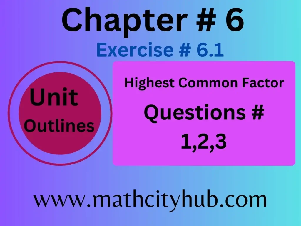 Exercise.6.1: Highest Common Factor, meaning of highest common factor,highest common factor meaning,highest common factor and lowest common multiple,highest common factor of 32 and 40,